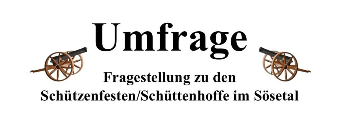 Umfrage zum Thema Schützenfest / Schüttenhoff im Sösetal Umfrage zum Thema Schützenfest / Schüttenhoff im Sösetal